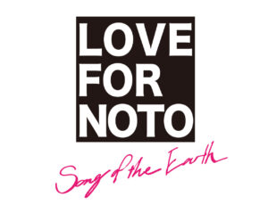 LOVE FOR NOTO Song of the Earth
