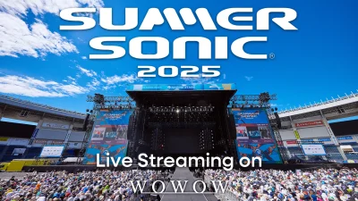 【SUMMER SONIC 2025】WOWOWがサマソニ＆ソニマニを独占ライブ配信決定