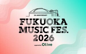 FUKUOKA MUSIC FES.2026