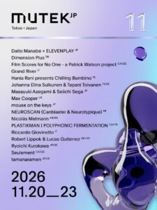 MUTEK.JP 2026 Edition 11